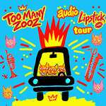 Too Many Zooz - Audio Lipstick Tour