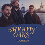 Mighty Oaks - GO FOR BROKE TOUR 2026 - Support: June Carousel