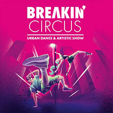 Breakin' Circus - Urban Dance & Artistic Show 24.11.2026 Sparkassen Arena
